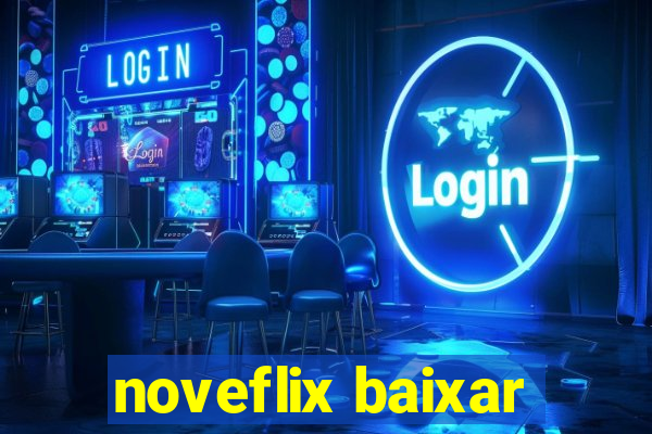 noveflix baixar